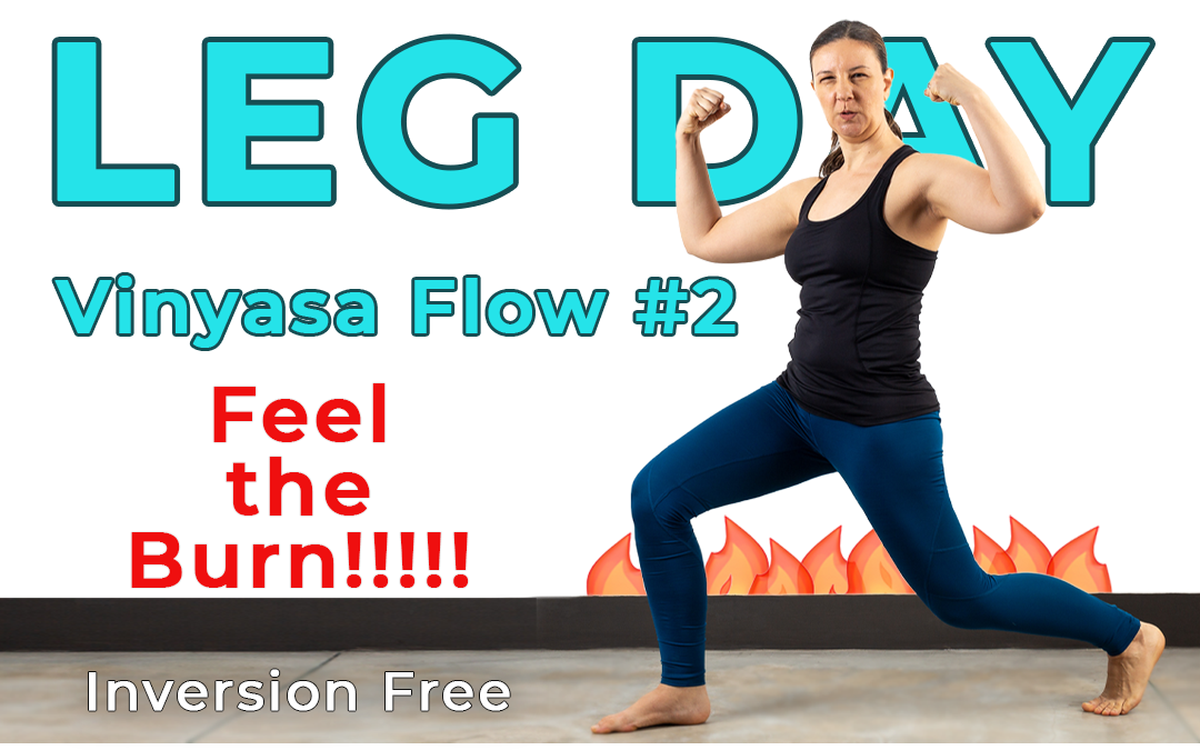 Leg Day Vinyasa Flow #2 Feel the Burn Inversion Free Yoga for Weight Loss