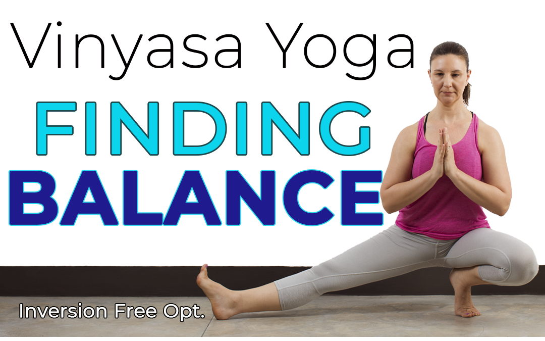 Finding Balance – 35 min Vinyasa Yoga