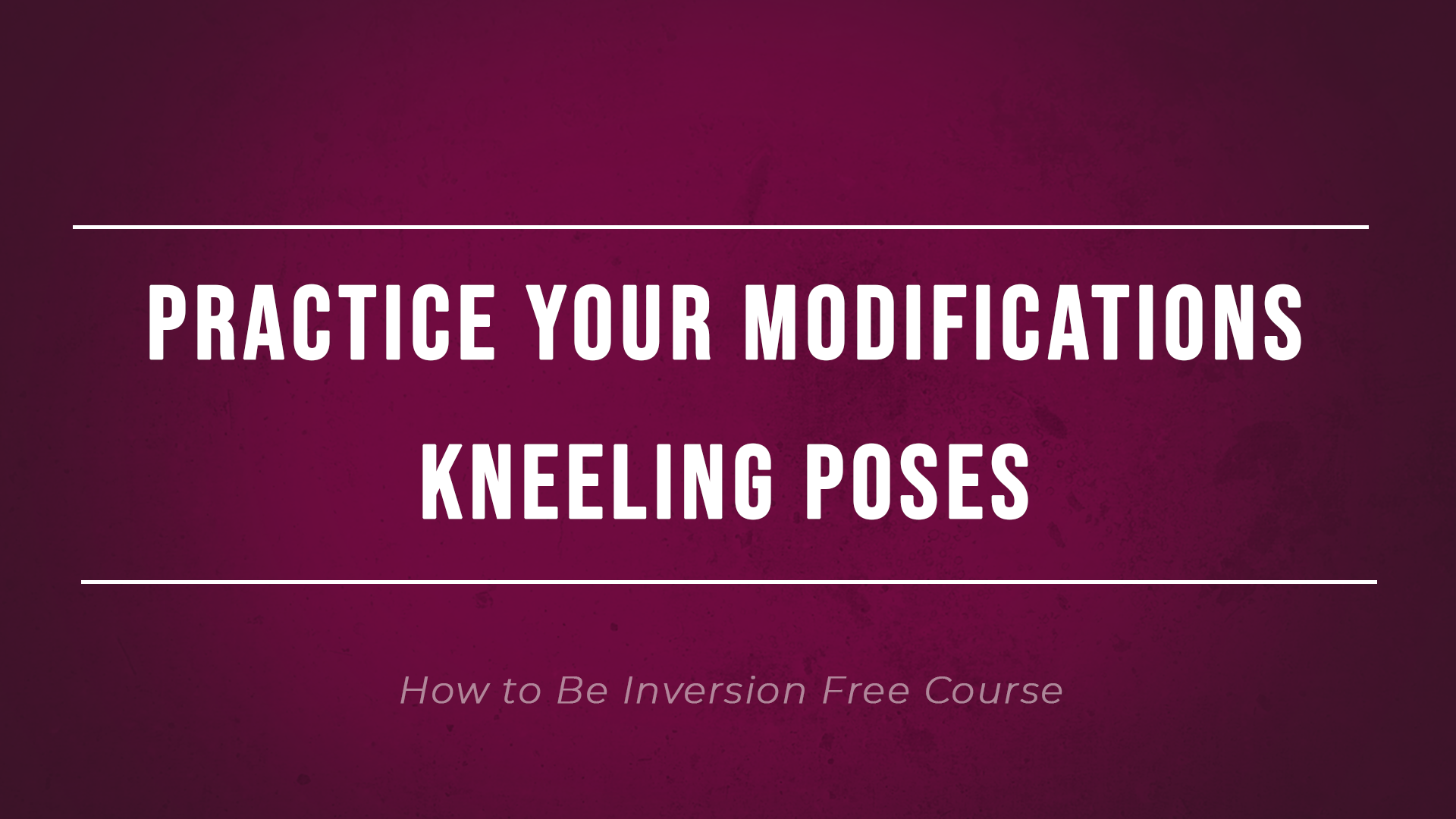 Practice Your Modifications Kneeling Poses