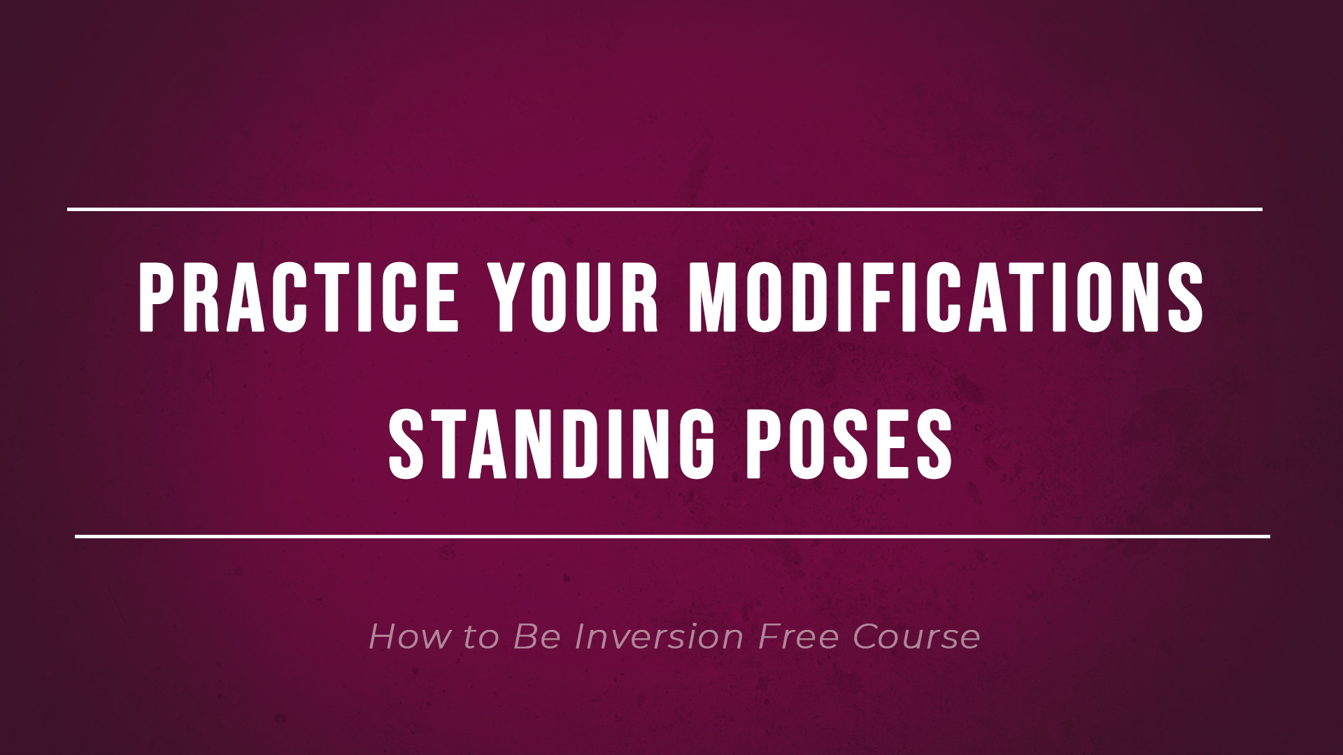 Practice Your Modifications Standing Poses