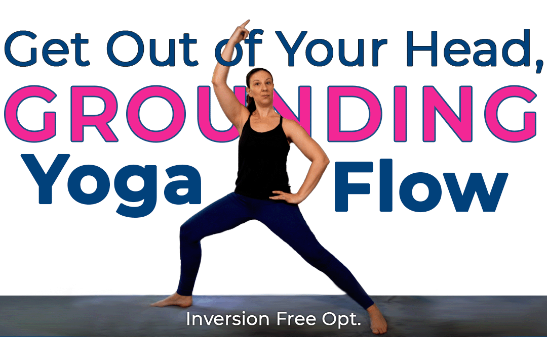 Grounding Yoga Flow, Get Out of Your Head