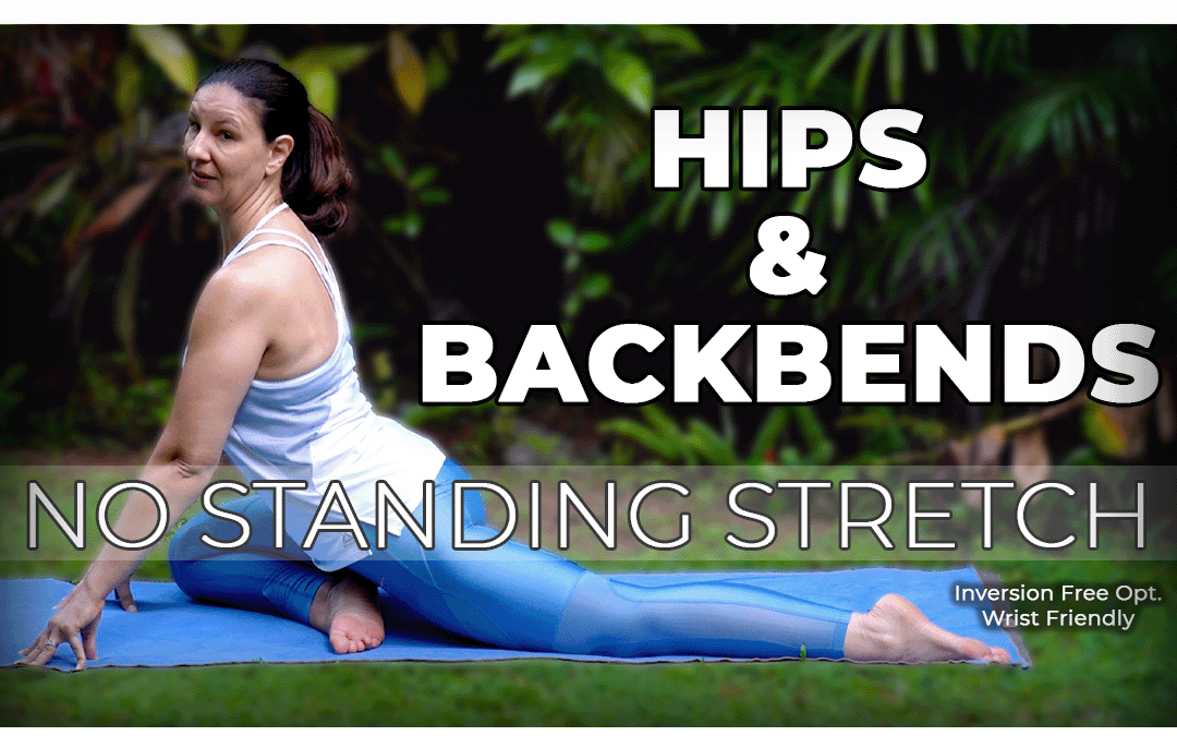 Hips & Backbends No standing yoga