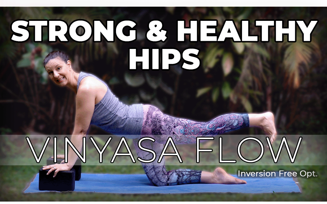 Vinyasa Flow for Strong and Healthy Hips
