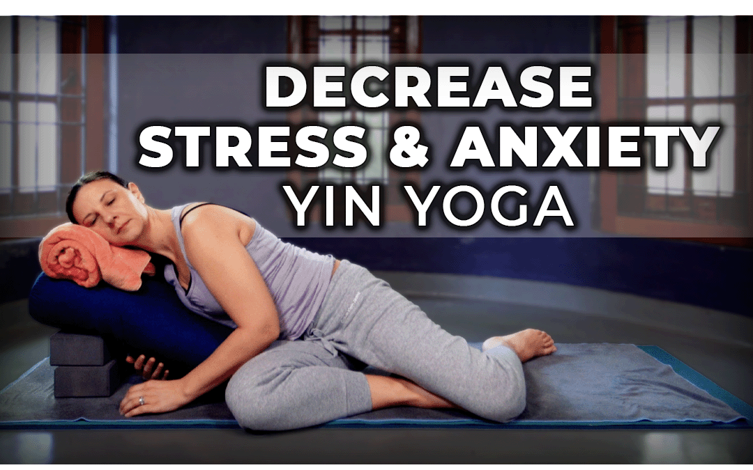 Decrease Stress & Anxiety – Yin Yoga – 44 min