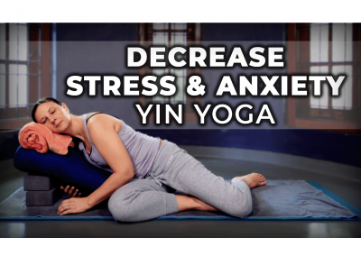 Decrease Stress & Anxiety – Yin Yoga – 44 min