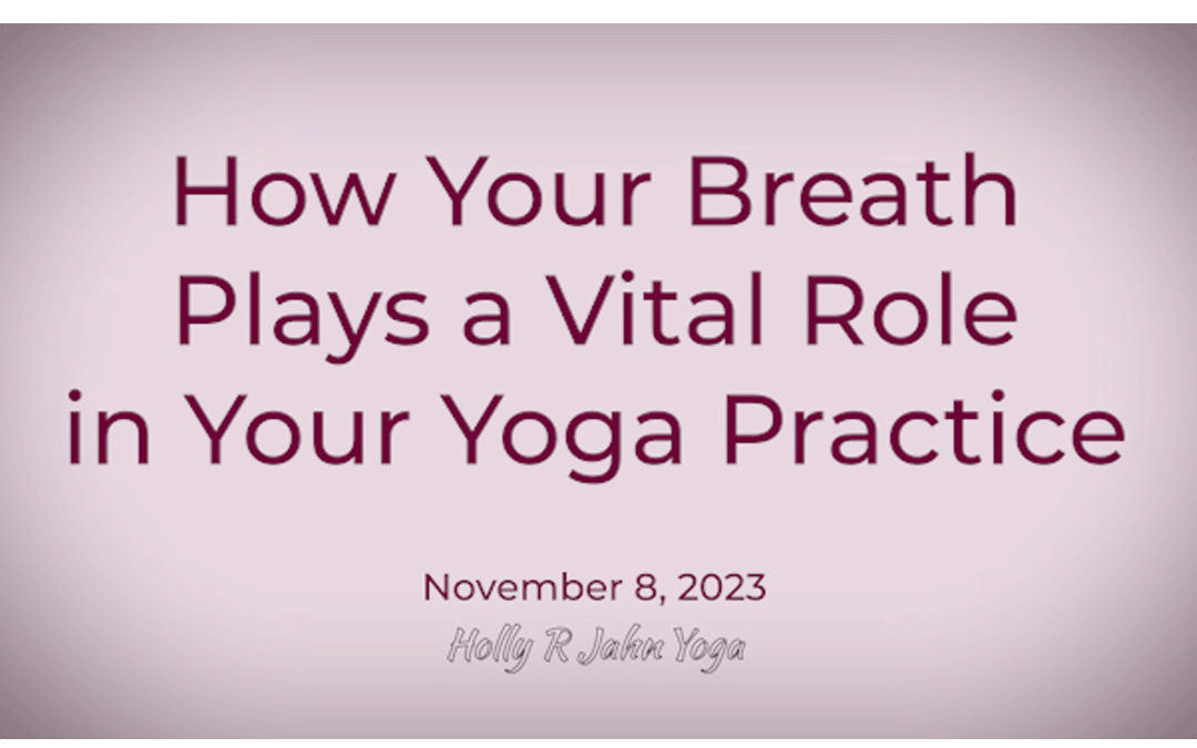 How Your Breath Plays a Vital Role in Your Yoga Practice