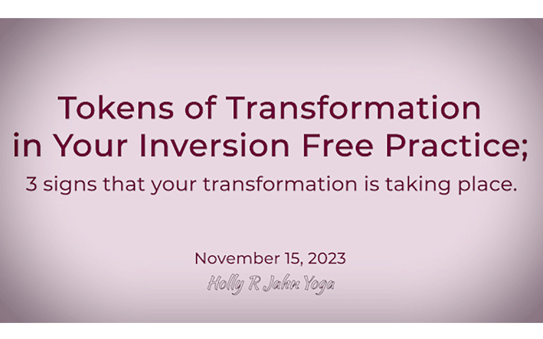 Tokens of Transformation in Your Inversion Free Practice