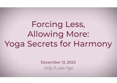Forcing Less, Allowing More: Yoga Secrets for Harmony