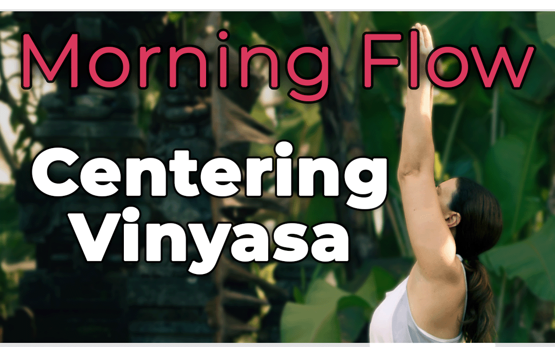 Morning Flow: Centering Vinyasa