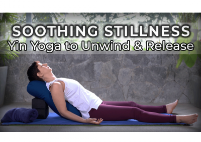 Soothing Stillness; 15-Minute Yin Yoga to Unwind & Release