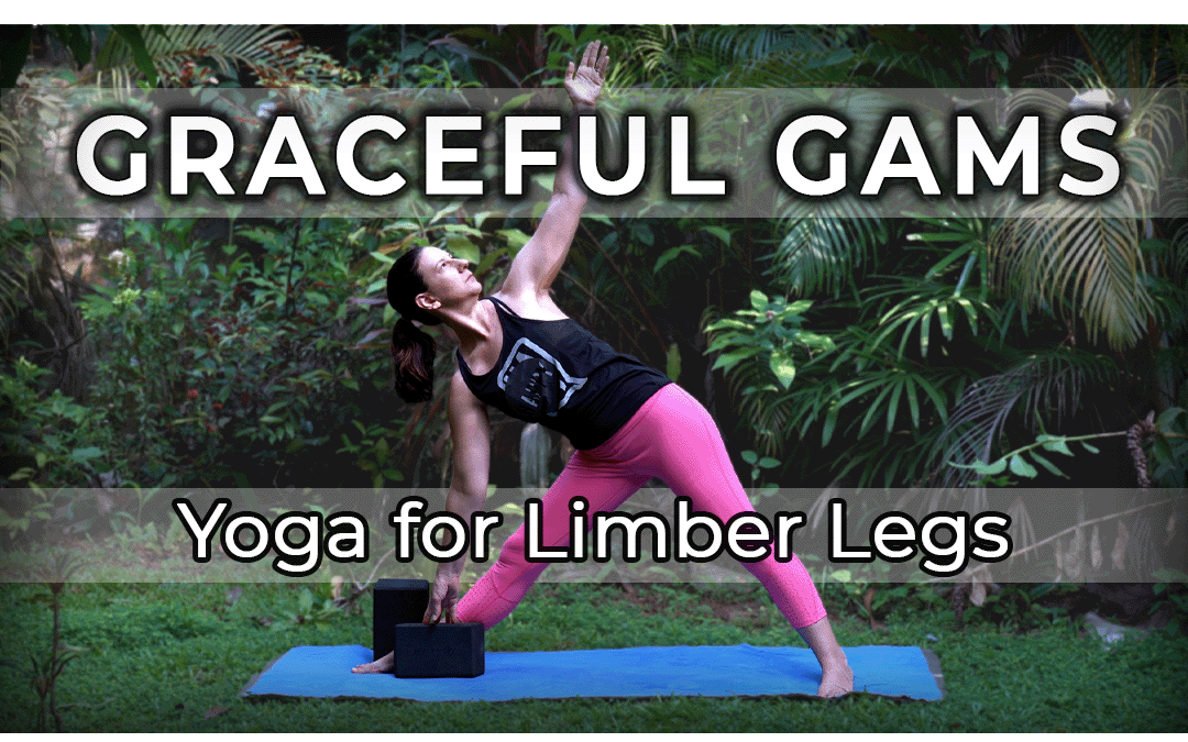 Graceful Gams; Yoga for Limber Legs – 18 min